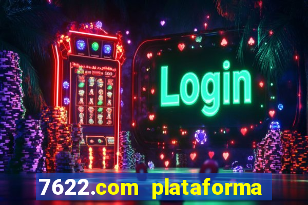 7622.com plataforma de jogos